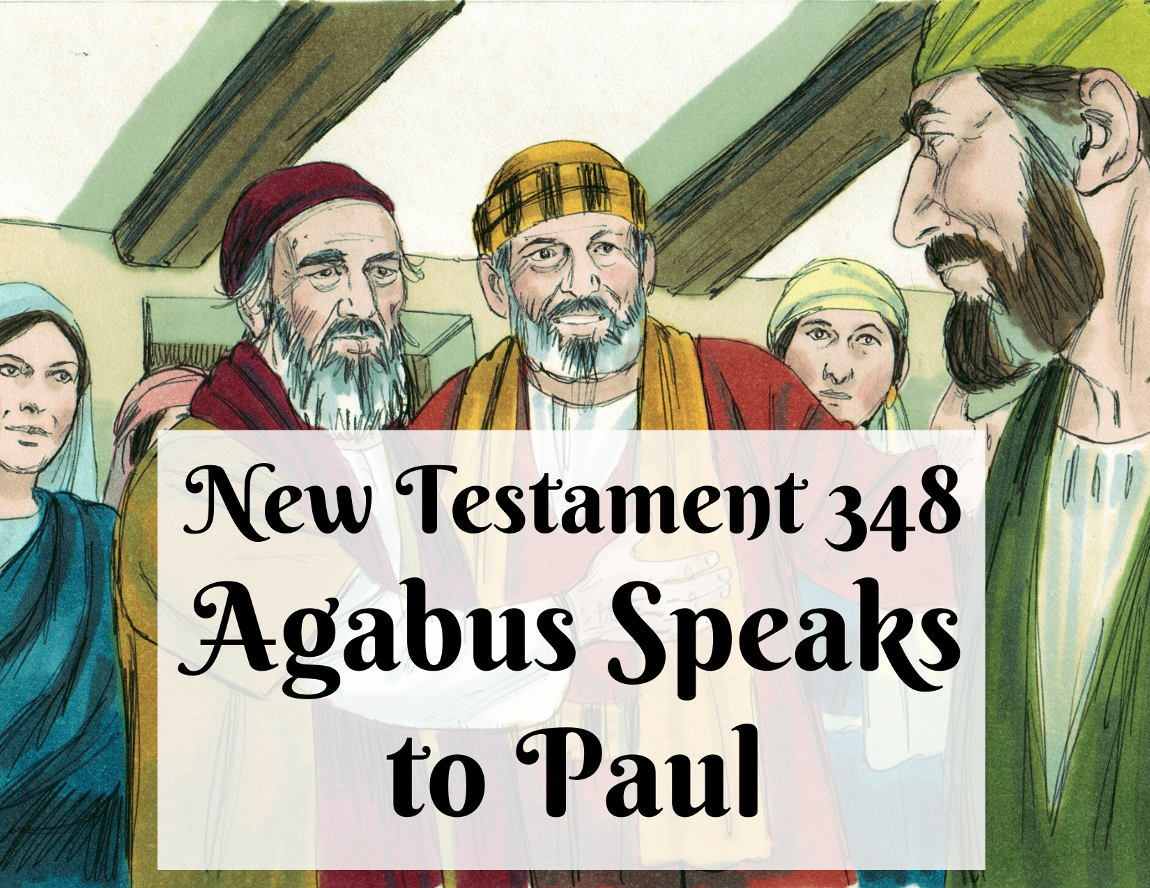 NT 348 - Agabus Speaks to Paul